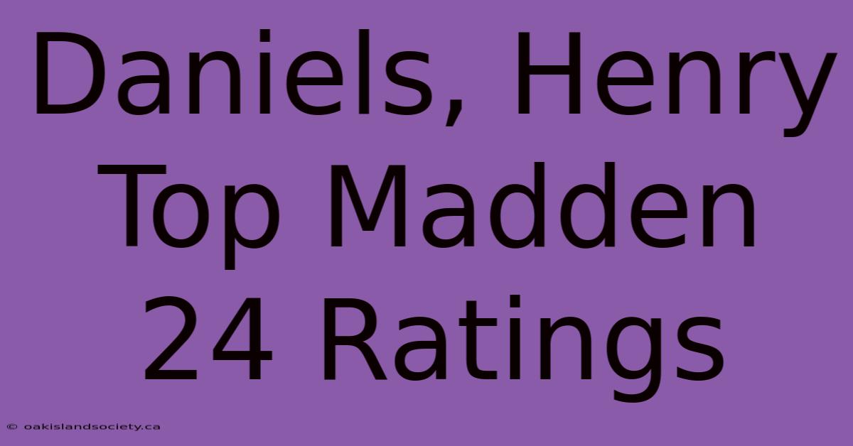 Daniels, Henry Top Madden 24 Ratings 