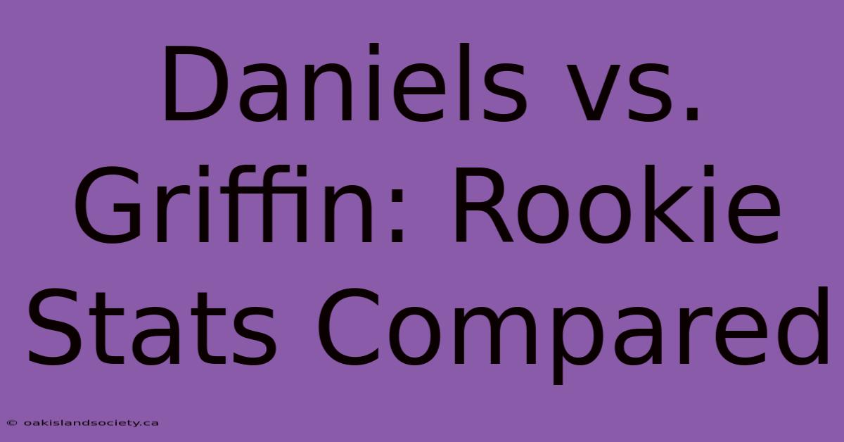 Daniels Vs. Griffin: Rookie Stats Compared