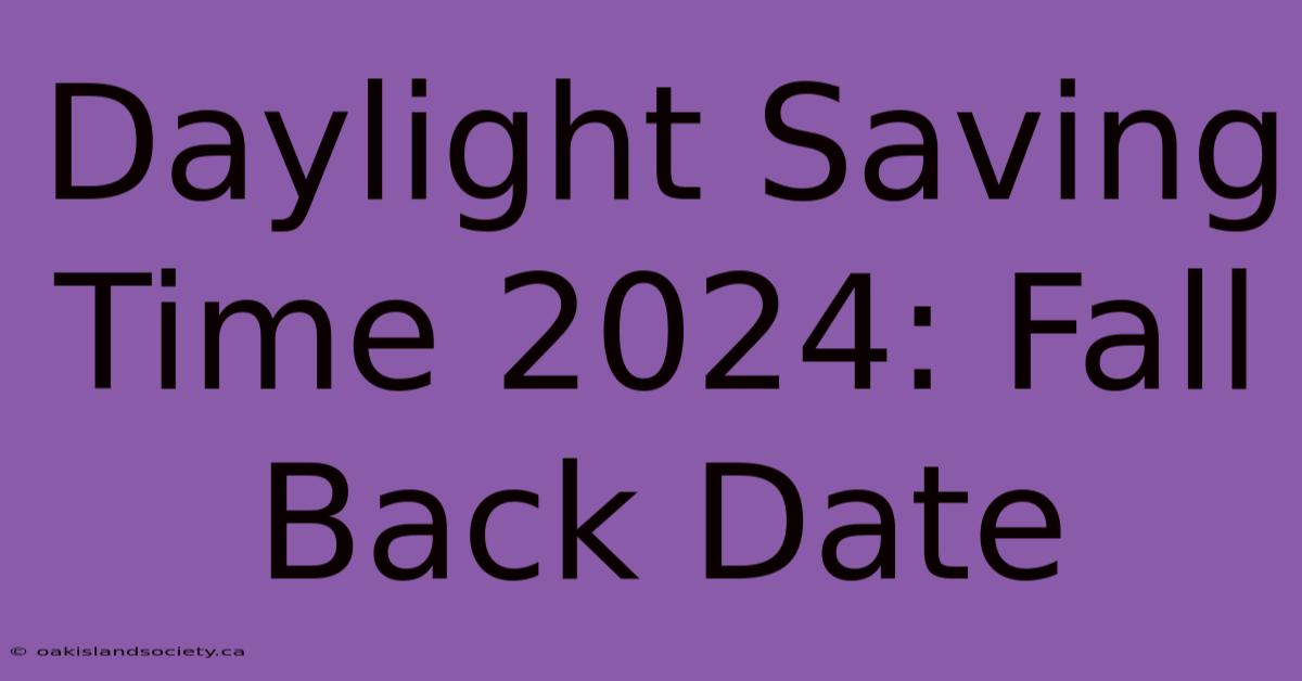 Daylight Saving Time 2024: Fall Back Date