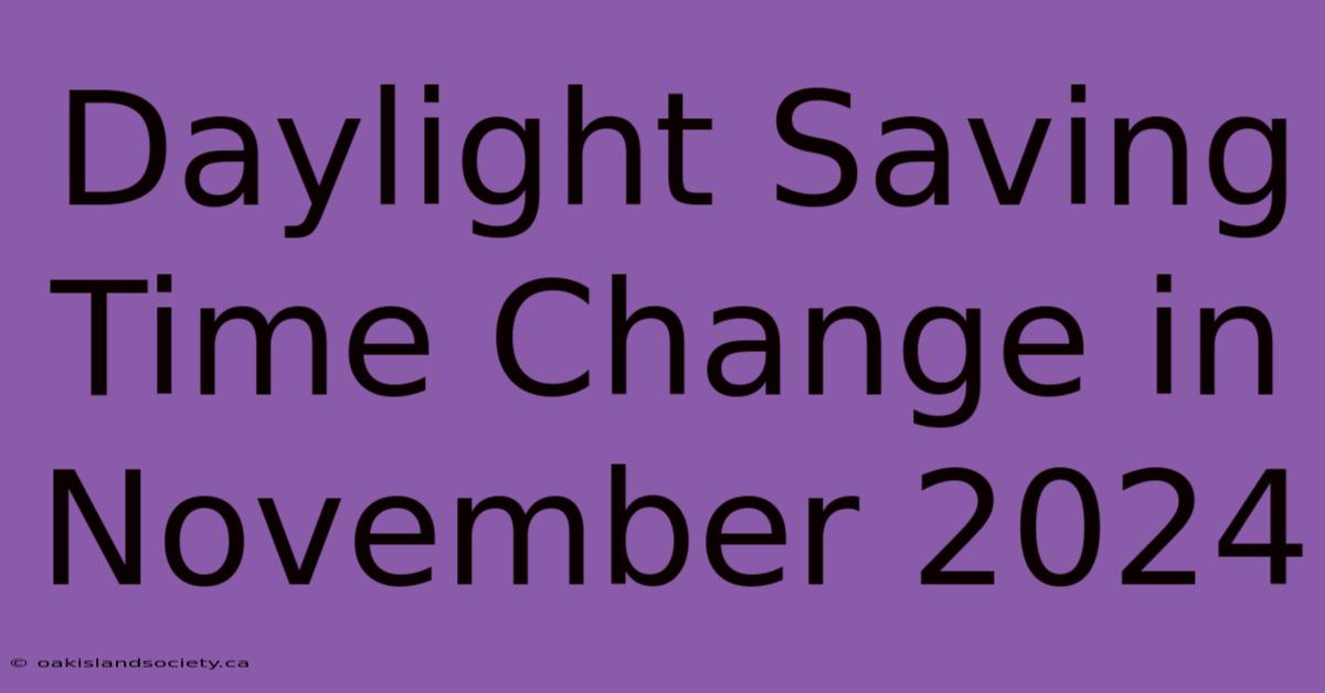 Daylight Saving Time Change In November 2024