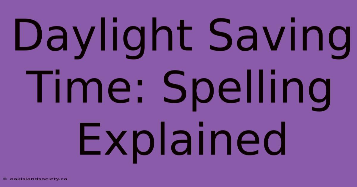 Daylight Saving Time: Spelling Explained 