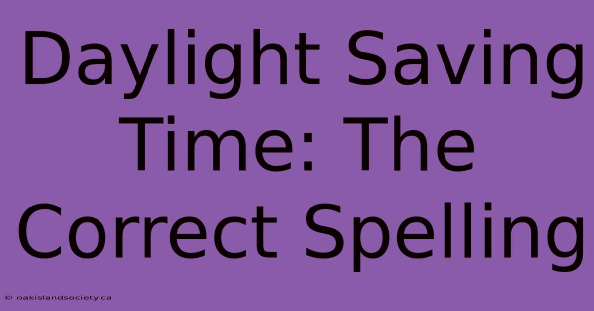 Daylight Saving Time: The Correct Spelling