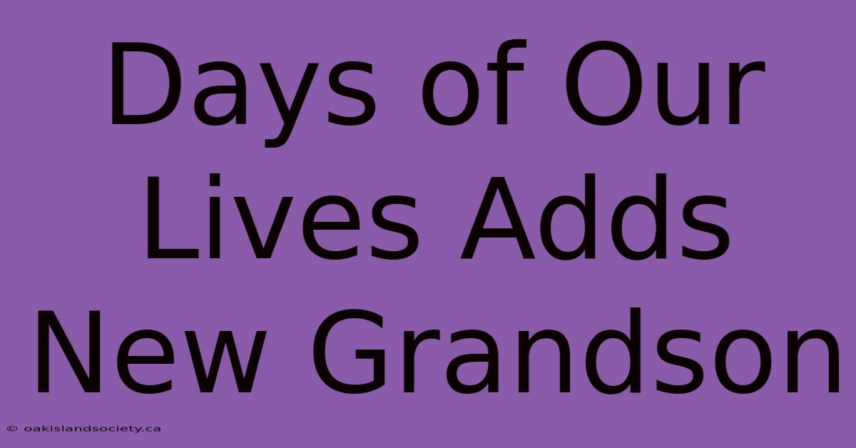 Days Of Our Lives Adds New Grandson