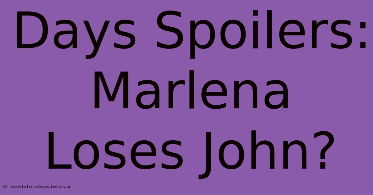 Days Spoilers: Marlena Loses John?