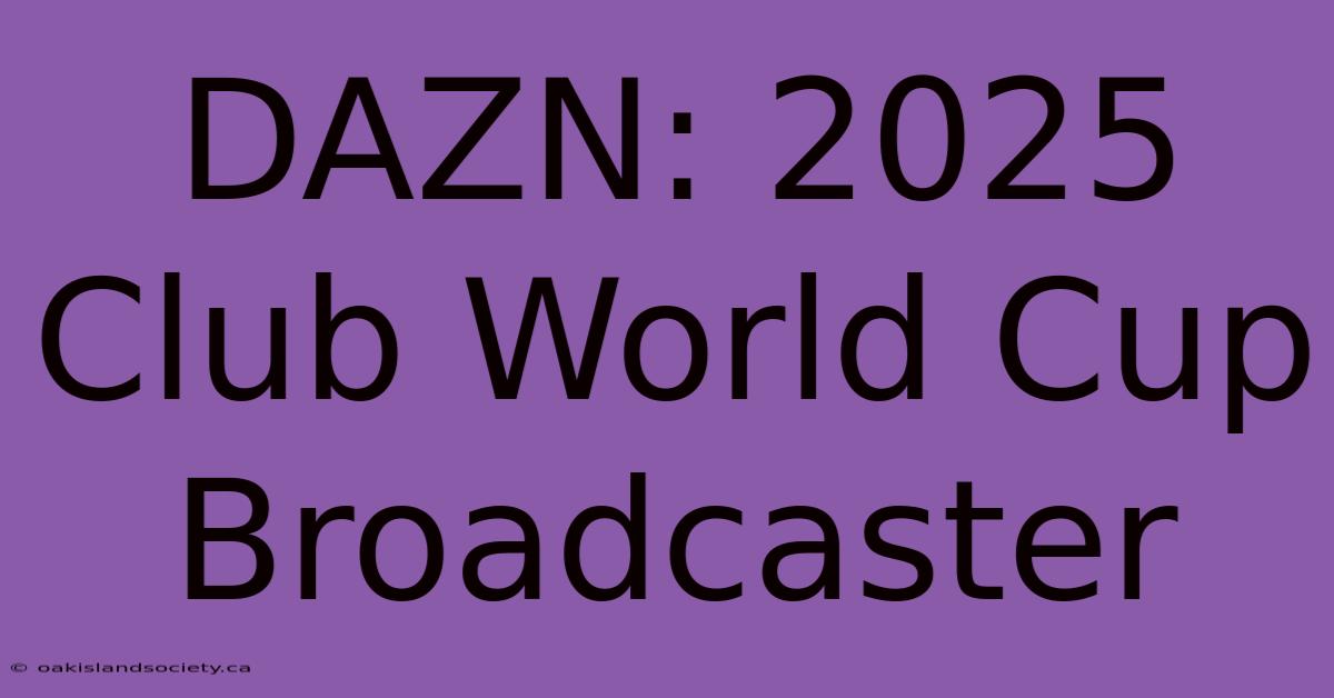 DAZN: 2025 Club World Cup Broadcaster