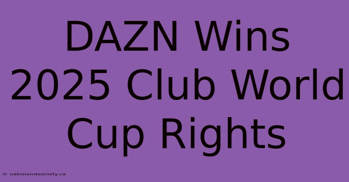 DAZN Wins 2025 Club World Cup Rights