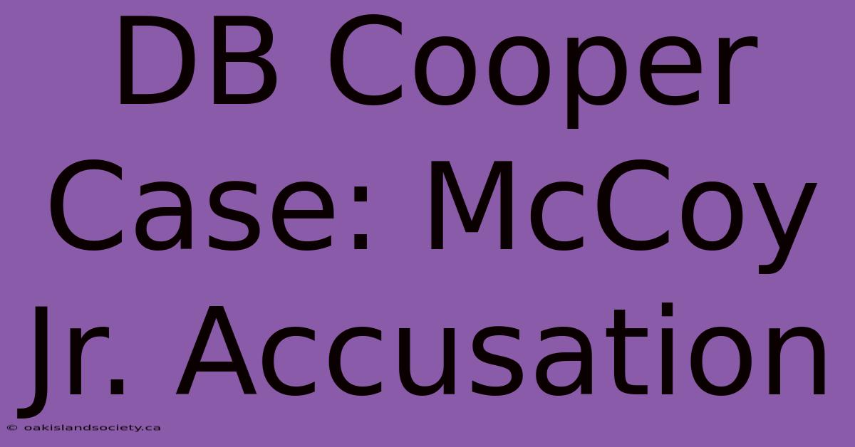 DB Cooper Case: McCoy Jr. Accusation