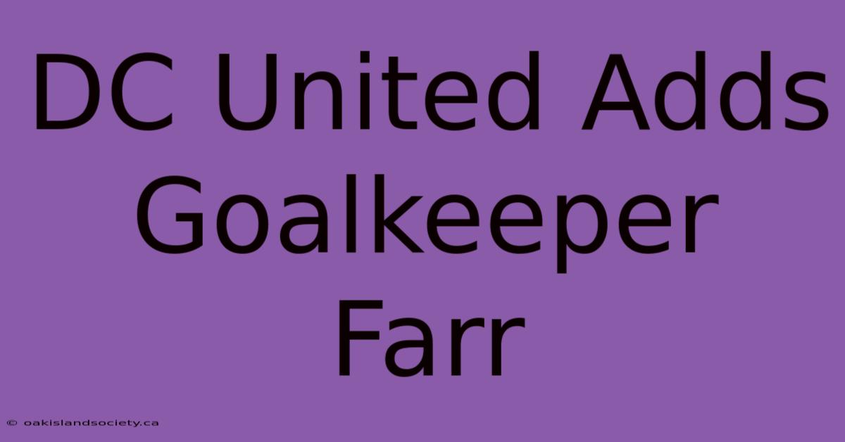 DC United Adds Goalkeeper Farr