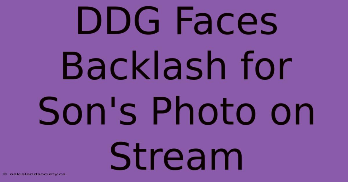 DDG Faces Backlash For Son's Photo On Stream 