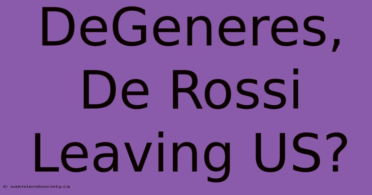 DeGeneres, De Rossi Leaving US?