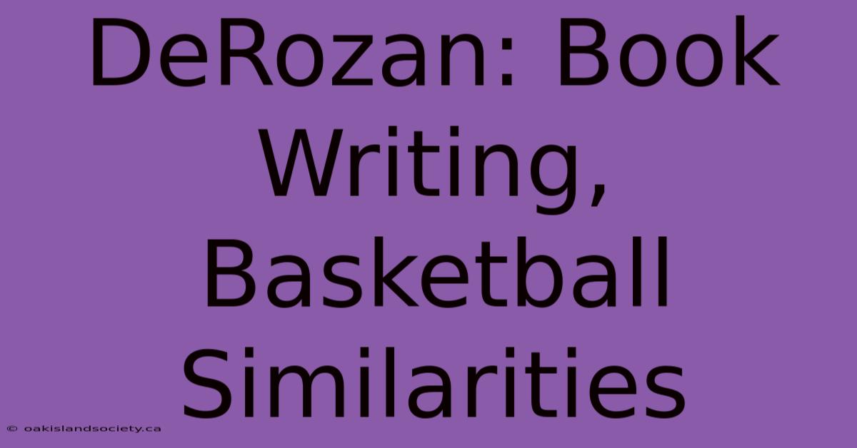 DeRozan: Book Writing, Basketball Similarities