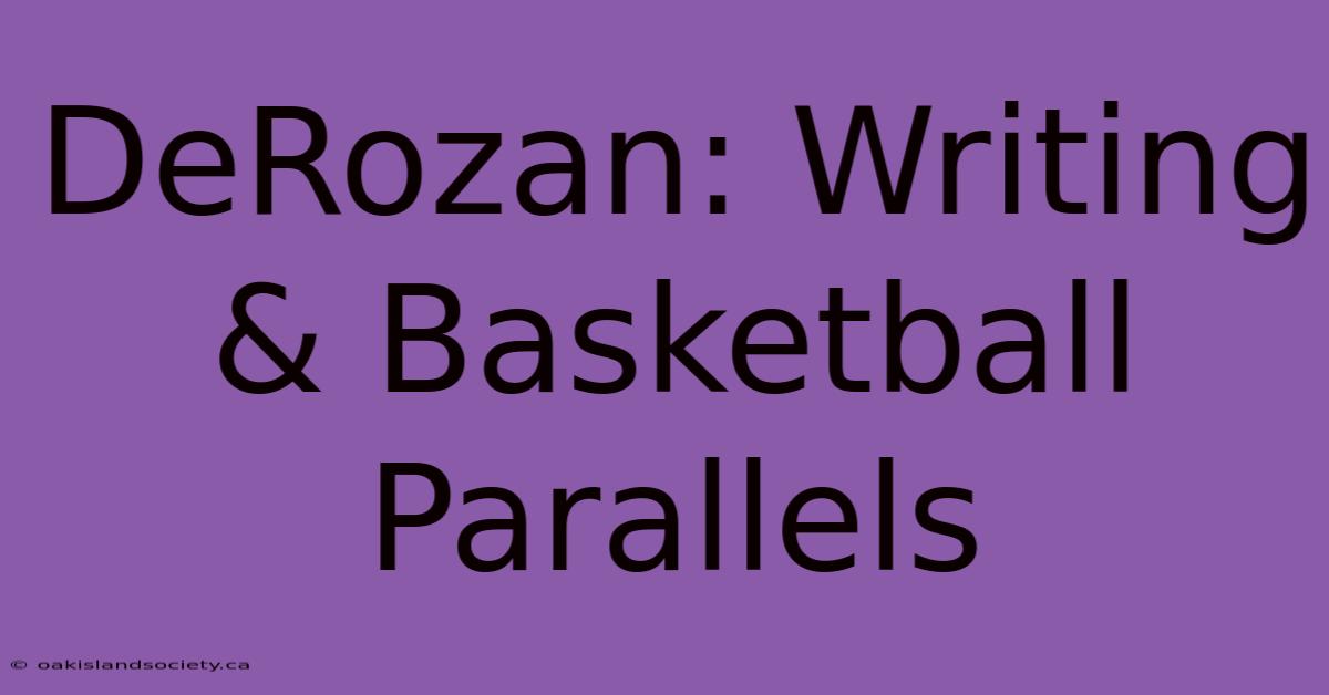 DeRozan: Writing & Basketball Parallels 