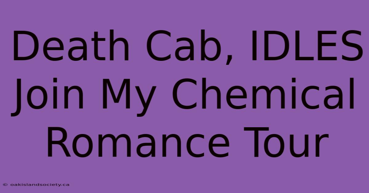 Death Cab, IDLES Join My Chemical Romance Tour 