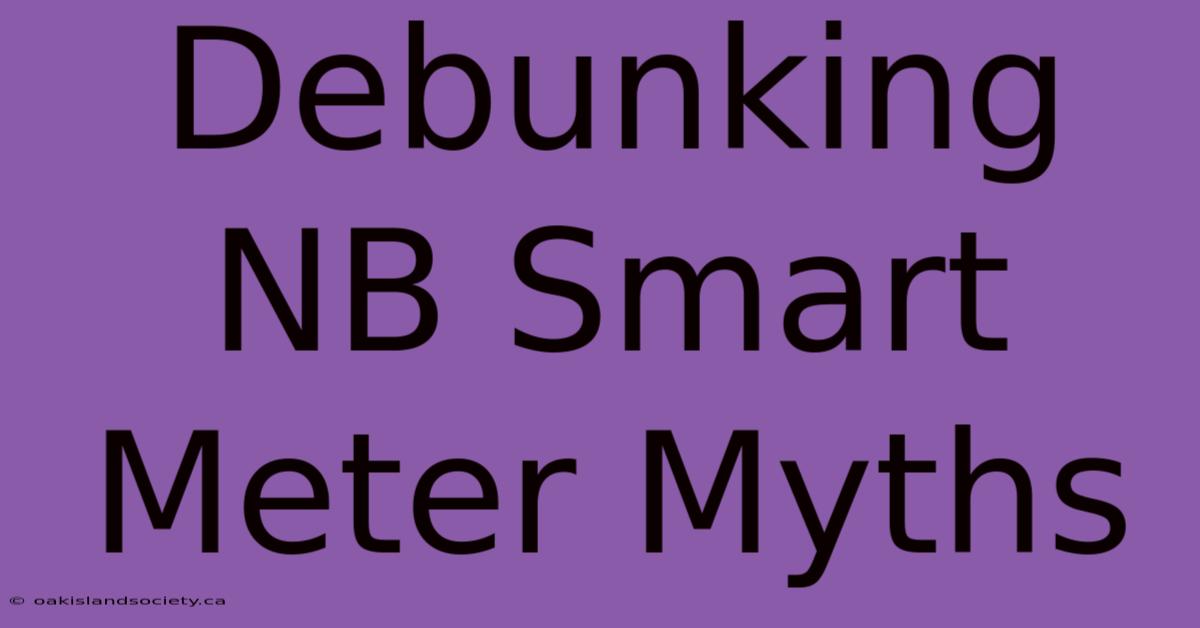 Debunking NB Smart Meter Myths