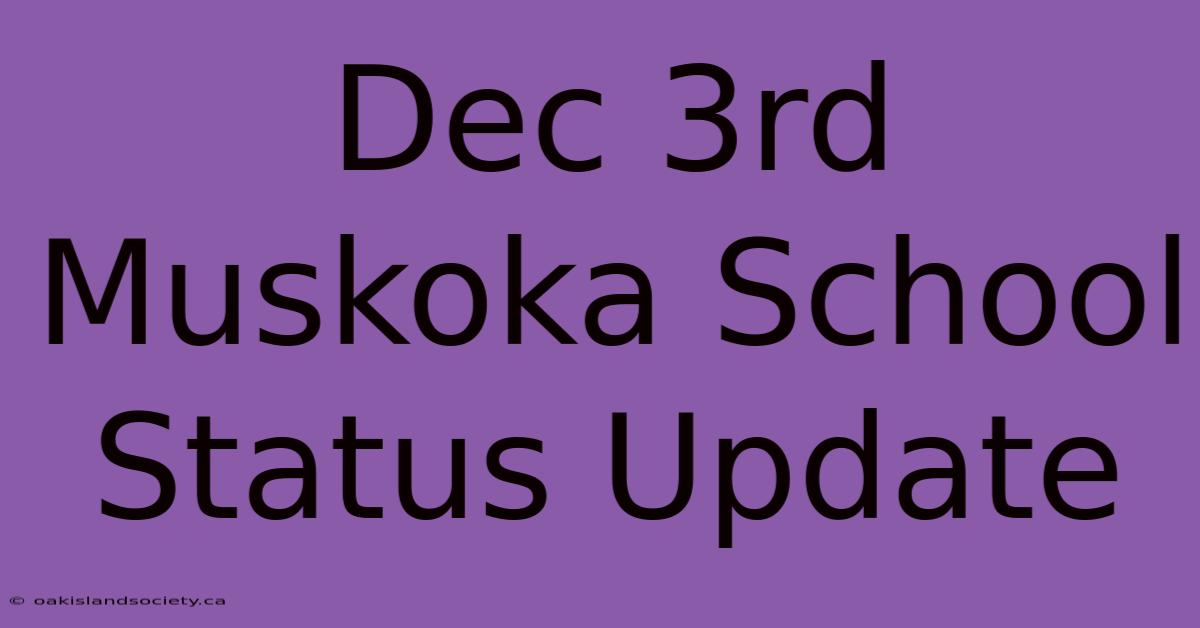 Dec 3rd Muskoka School Status Update