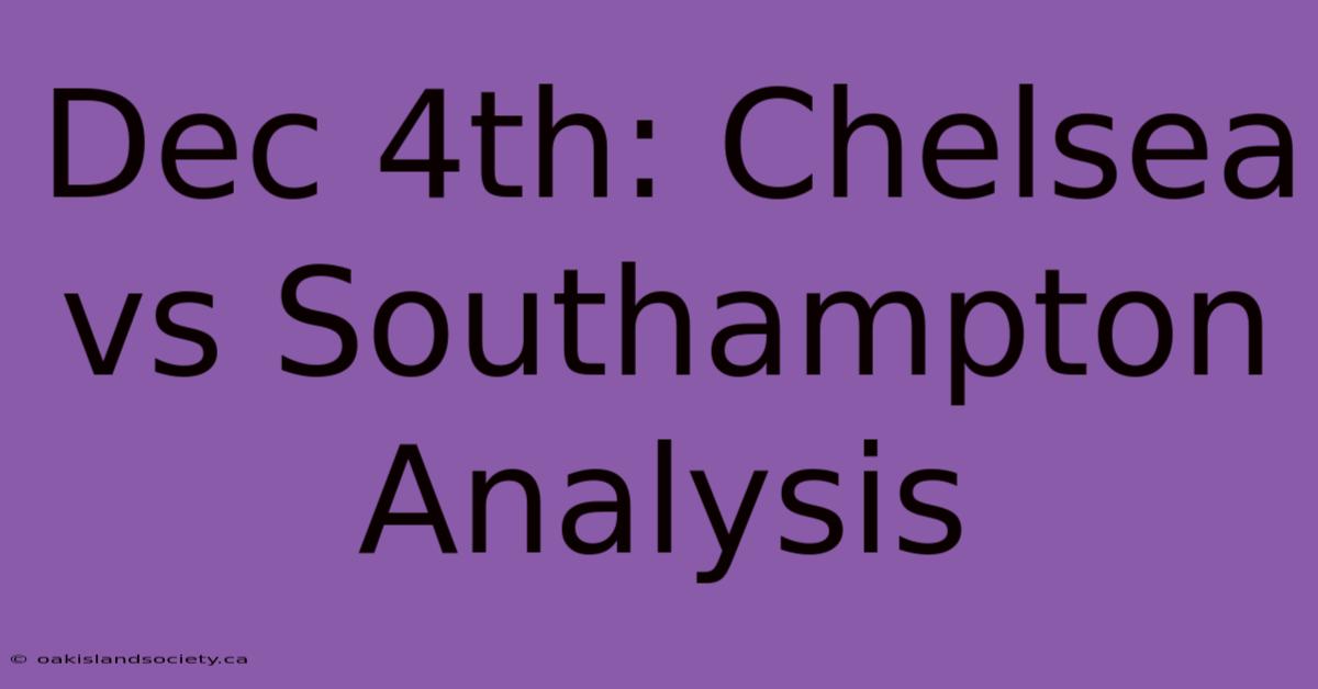 Dec 4th: Chelsea Vs Southampton Analysis