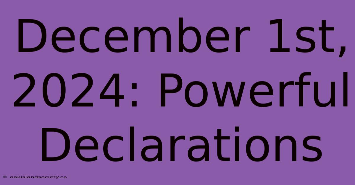 December 1st, 2024: Powerful Declarations