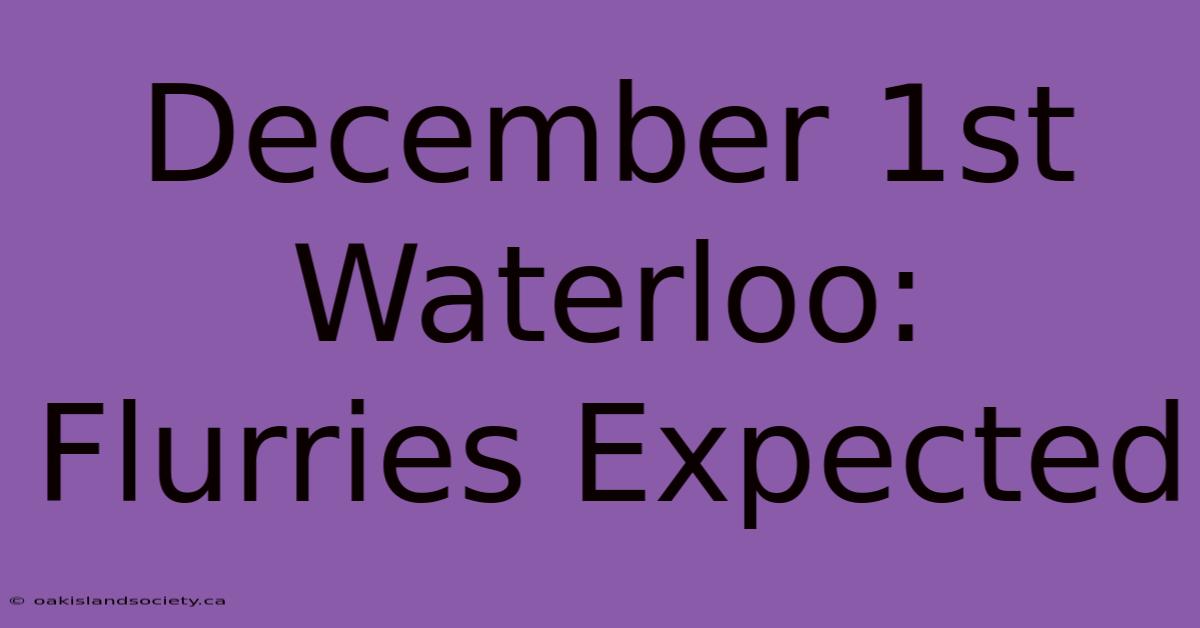 December 1st Waterloo: Flurries Expected