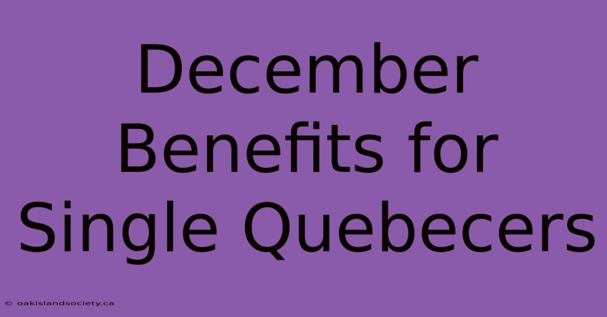 December Benefits For Single Quebecers