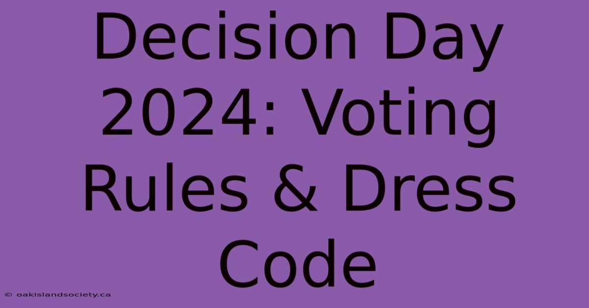 Decision Day 2024: Voting Rules & Dress Code