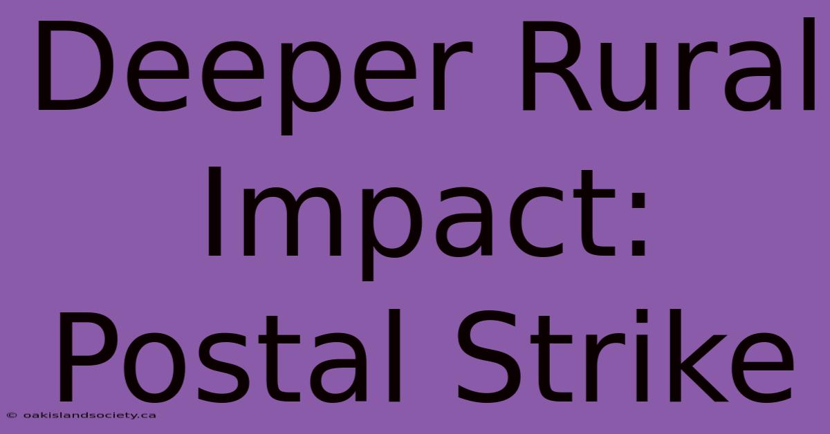 Deeper Rural Impact: Postal Strike