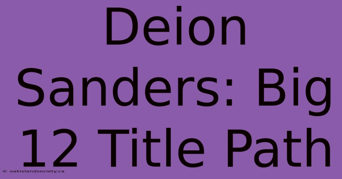 Deion Sanders: Big 12 Title Path