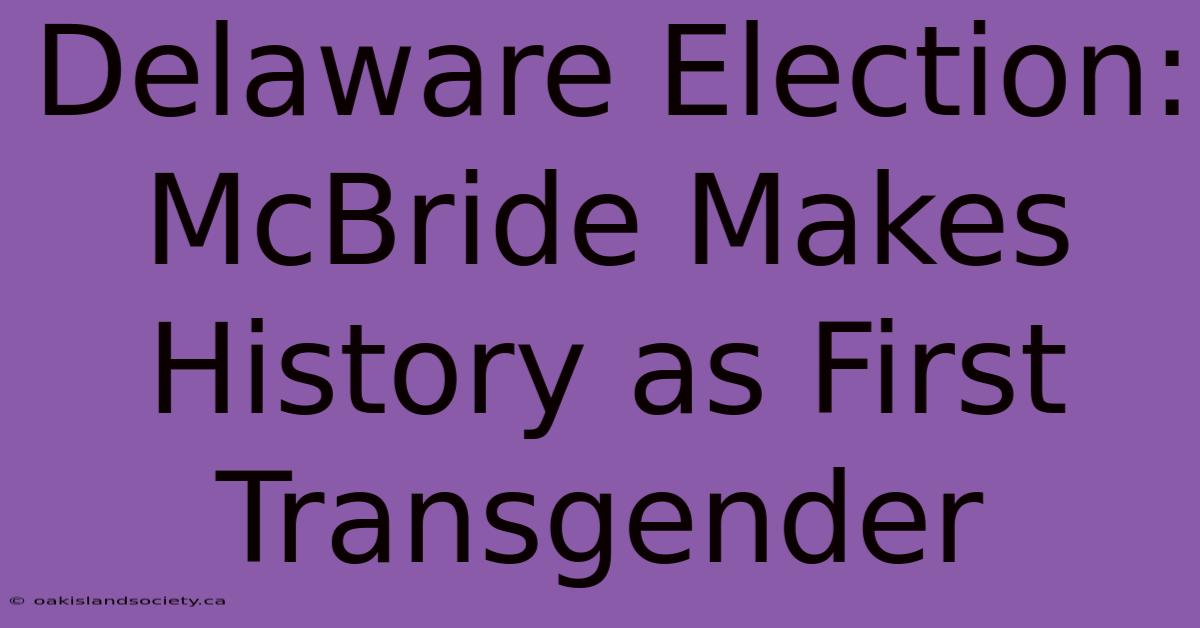 Delaware Election: McBride Makes History As First Transgender