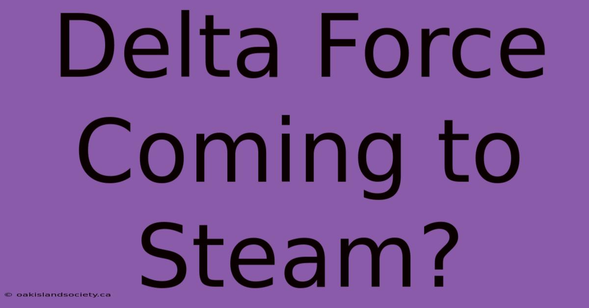 Delta Force Coming To Steam?