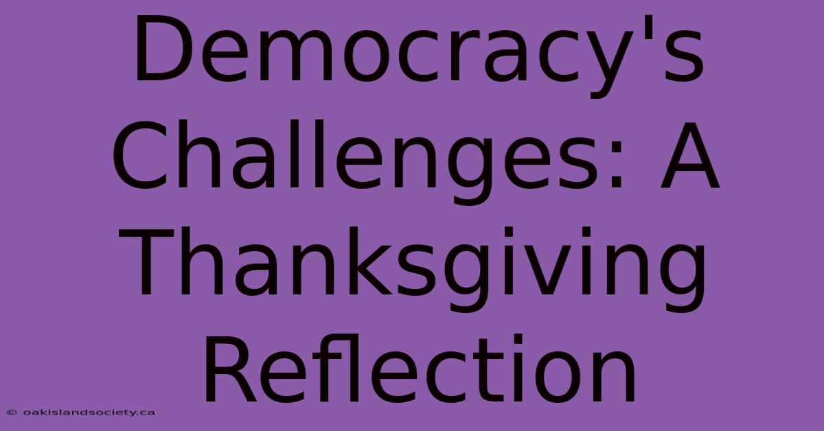 Democracy's Challenges: A Thanksgiving Reflection