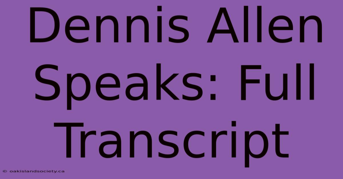 Dennis Allen Speaks: Full Transcript 