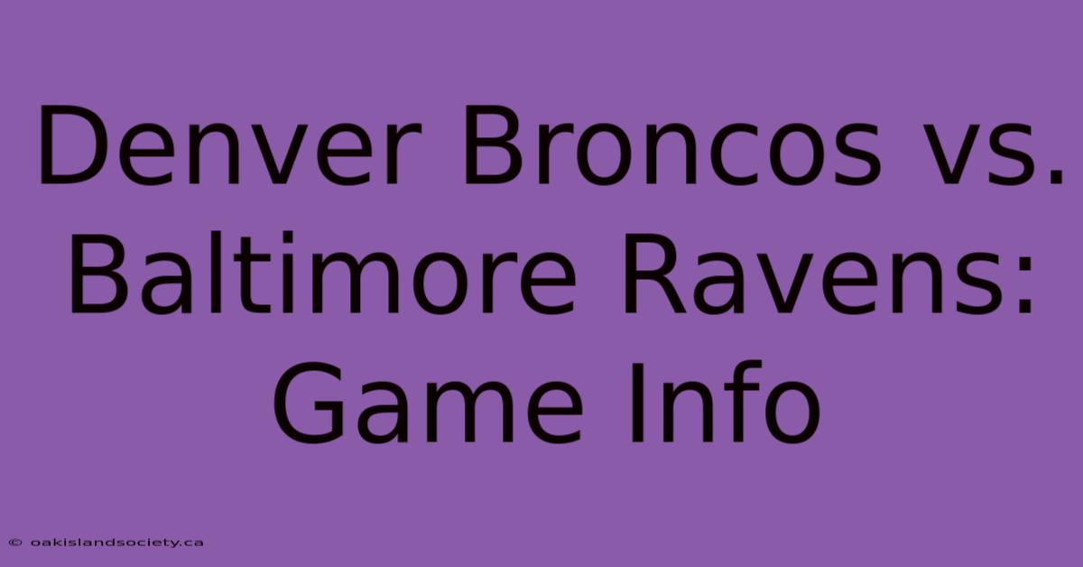 Denver Broncos Vs. Baltimore Ravens: Game Info