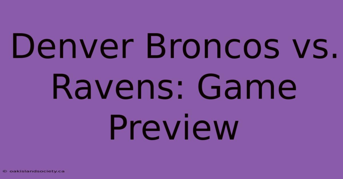 Denver Broncos Vs. Ravens: Game Preview 