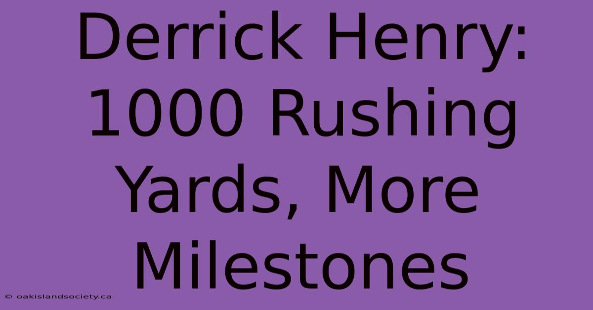 Derrick Henry: 1000 Rushing Yards, More Milestones 