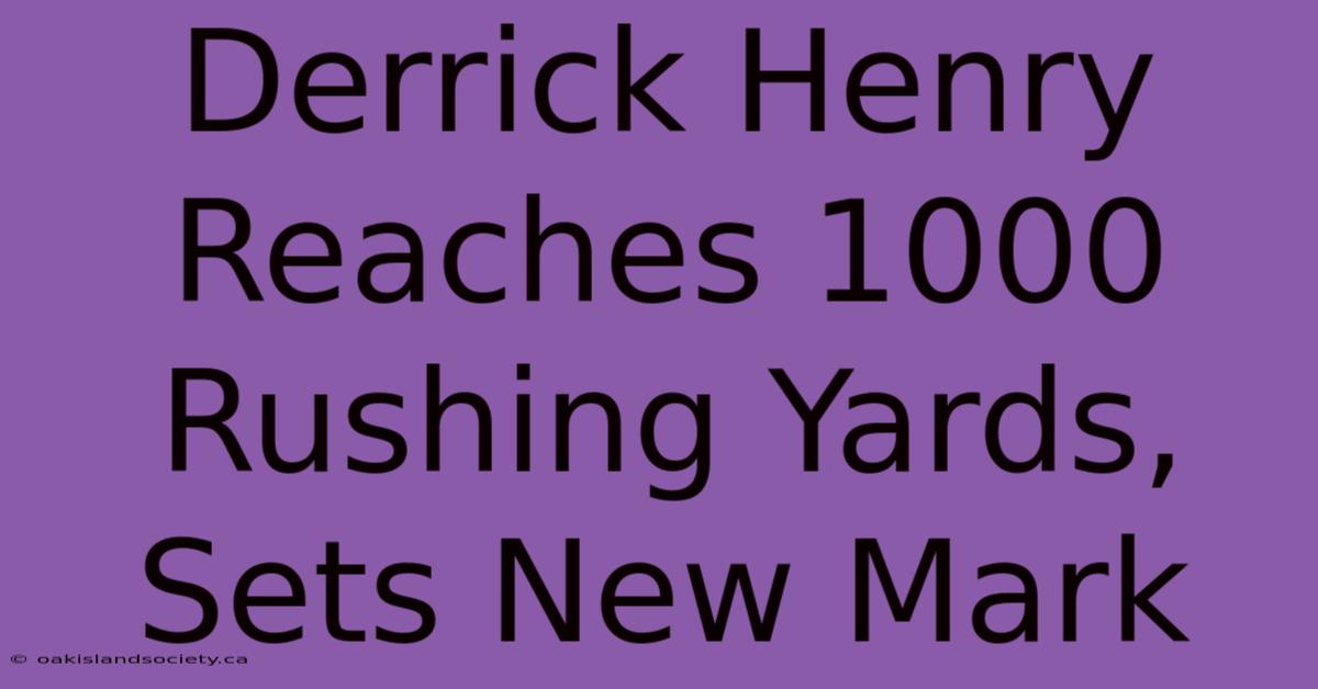 Derrick Henry Reaches 1000 Rushing Yards, Sets New Mark