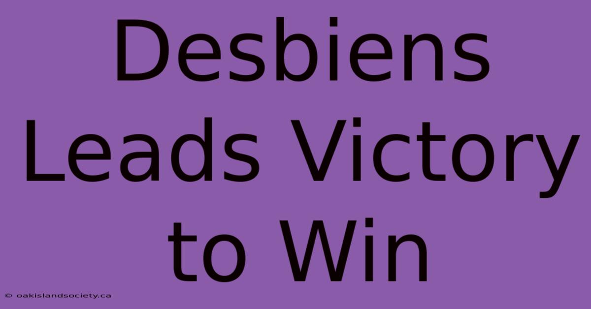 Desbiens Leads Victory To Win