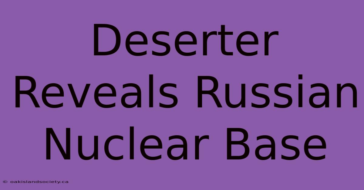 Deserter Reveals Russian Nuclear Base