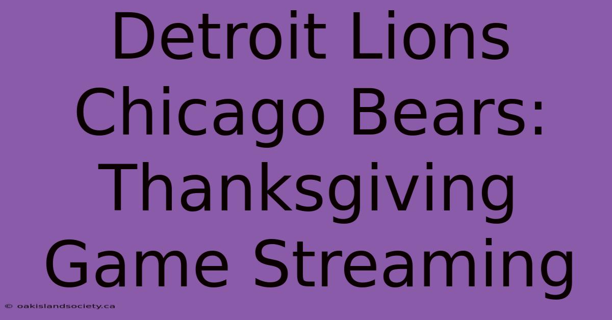 Detroit Lions Chicago Bears: Thanksgiving Game Streaming