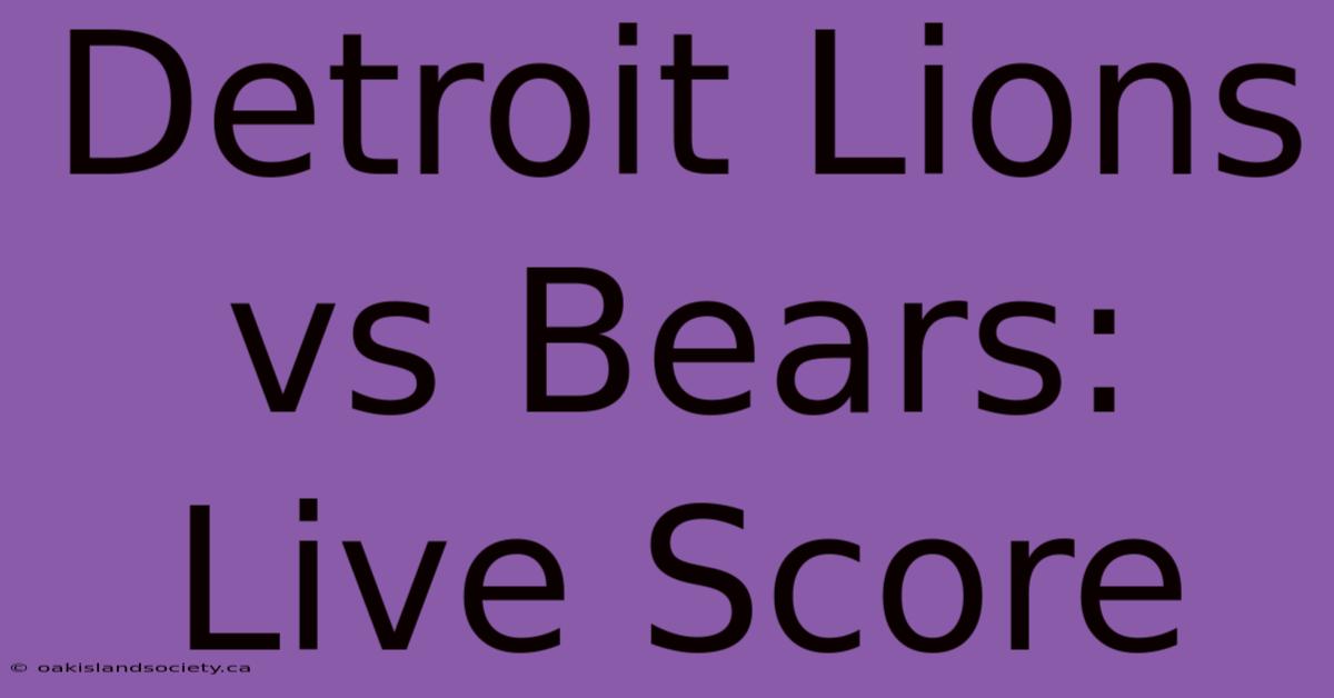 Detroit Lions Vs Bears: Live Score