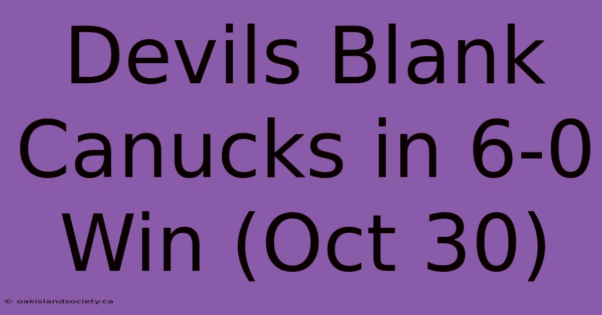 Devils Blank Canucks In 6-0 Win (Oct 30)