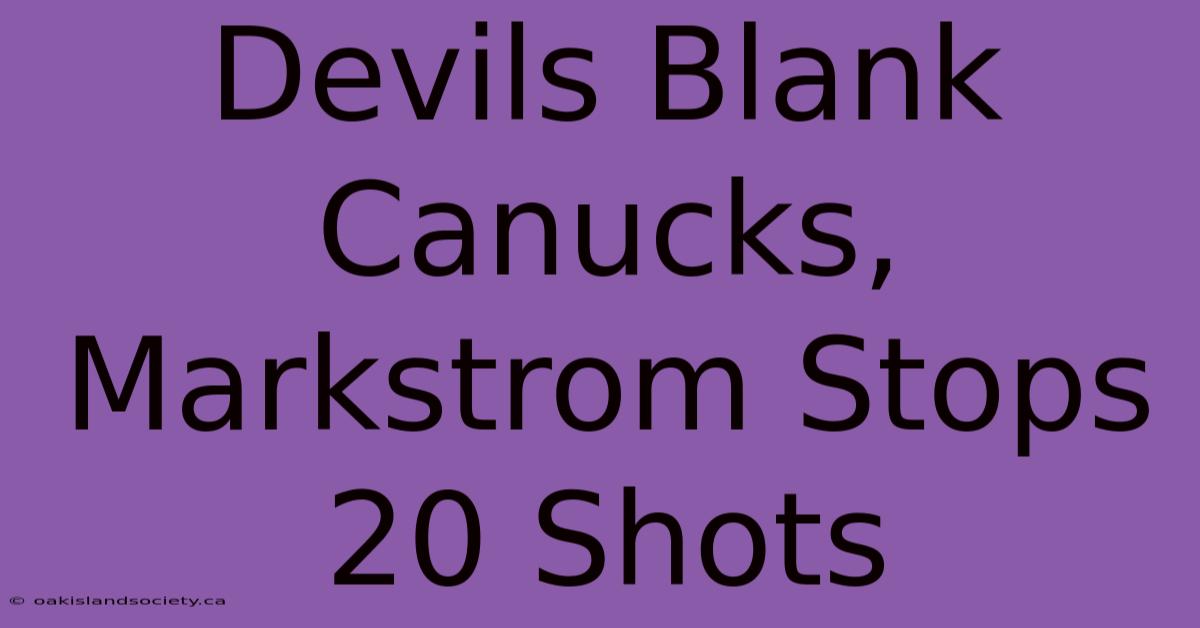 Devils Blank Canucks, Markstrom Stops 20 Shots