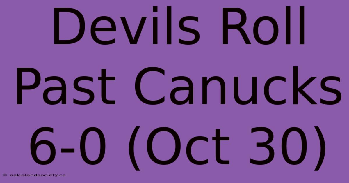 Devils Roll Past Canucks 6-0 (Oct 30) 