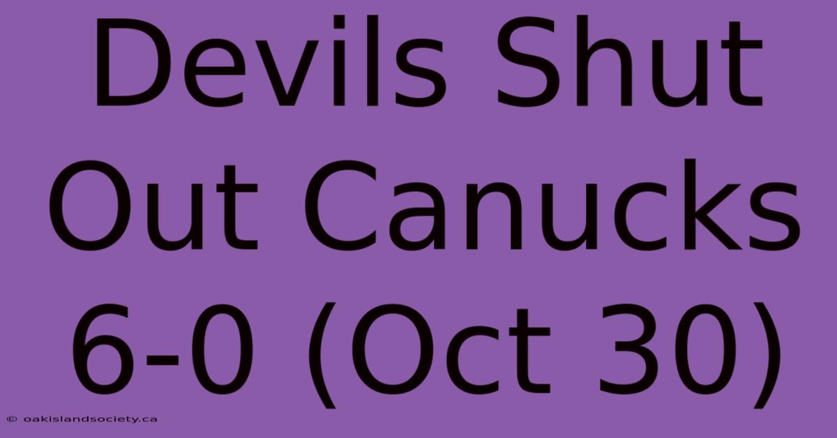 Devils Shut Out Canucks 6-0 (Oct 30)