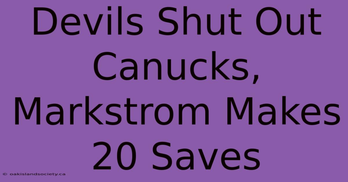 Devils Shut Out Canucks, Markstrom Makes 20 Saves