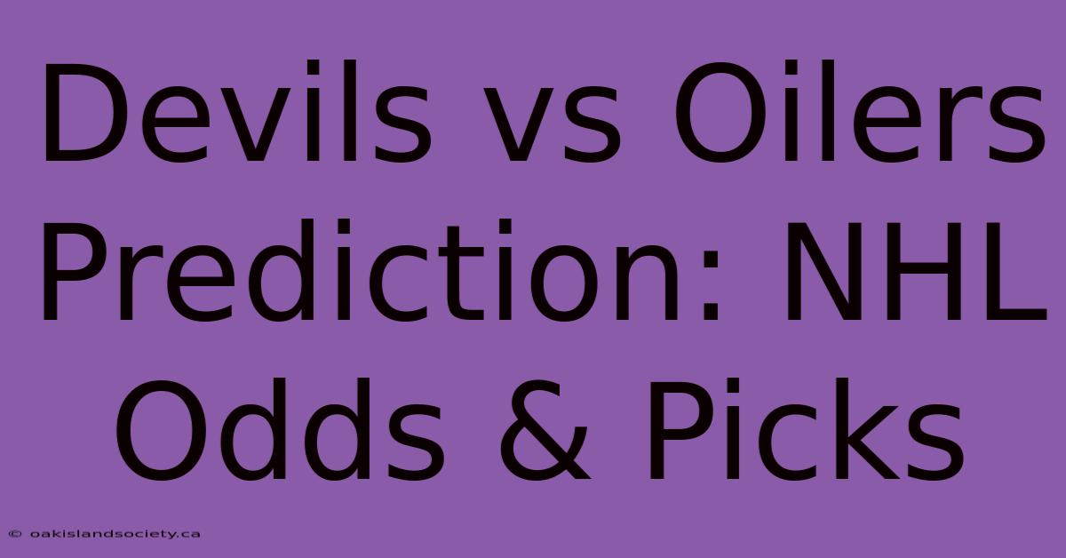 Devils Vs Oilers Prediction: NHL Odds & Picks