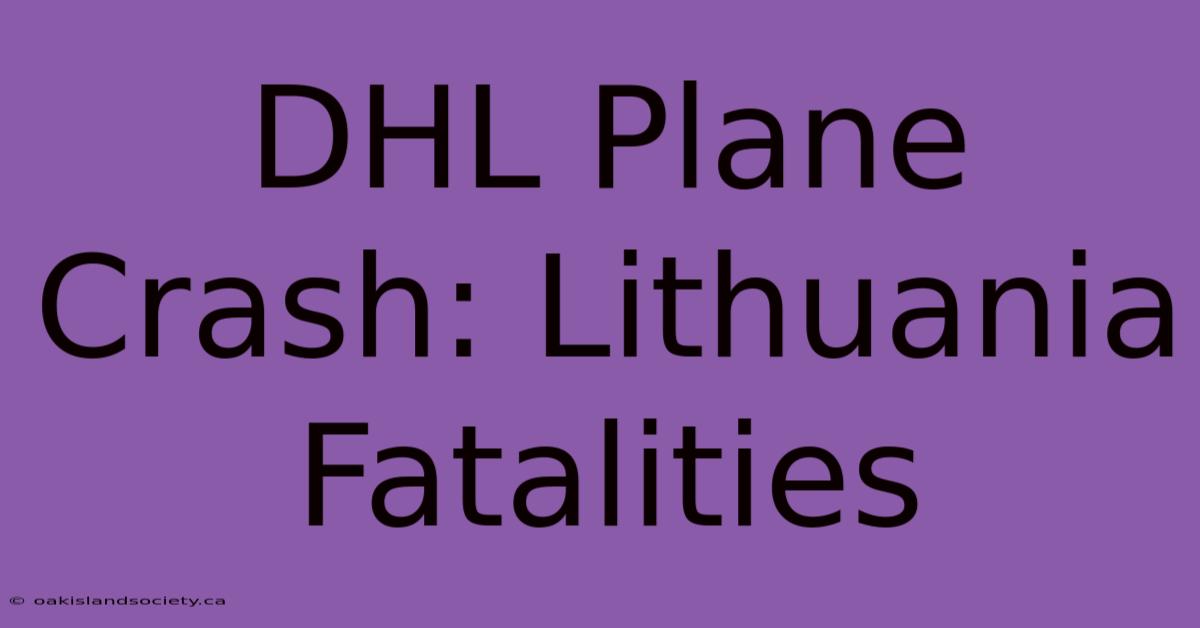 DHL Plane Crash: Lithuania Fatalities