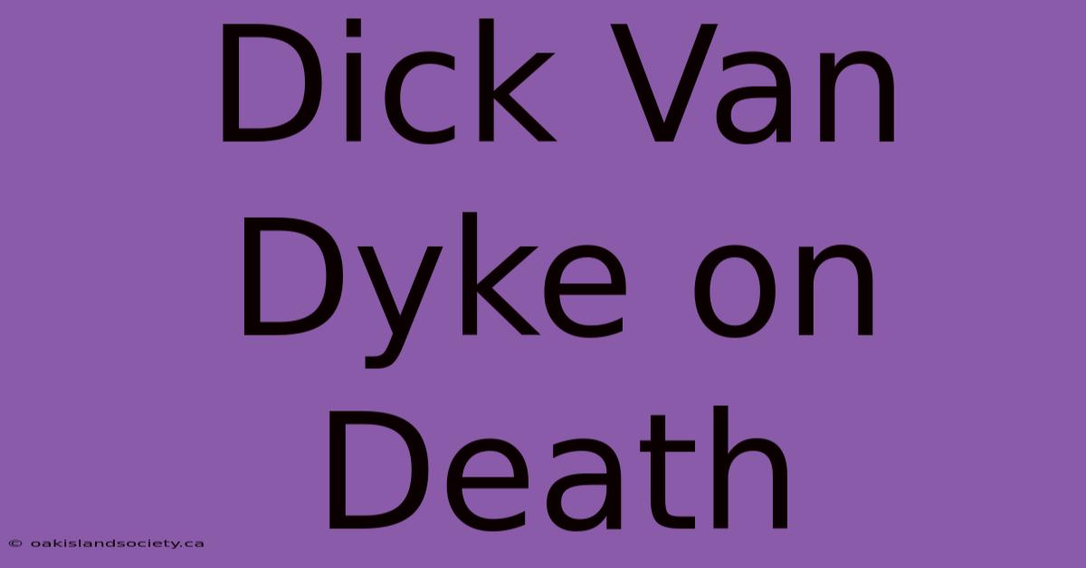 Dick Van Dyke On Death