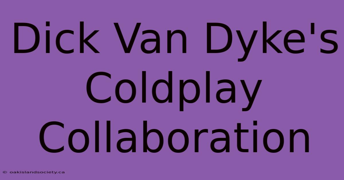 Dick Van Dyke's Coldplay Collaboration