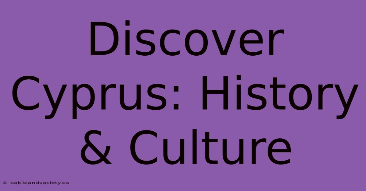 Discover Cyprus: History & Culture