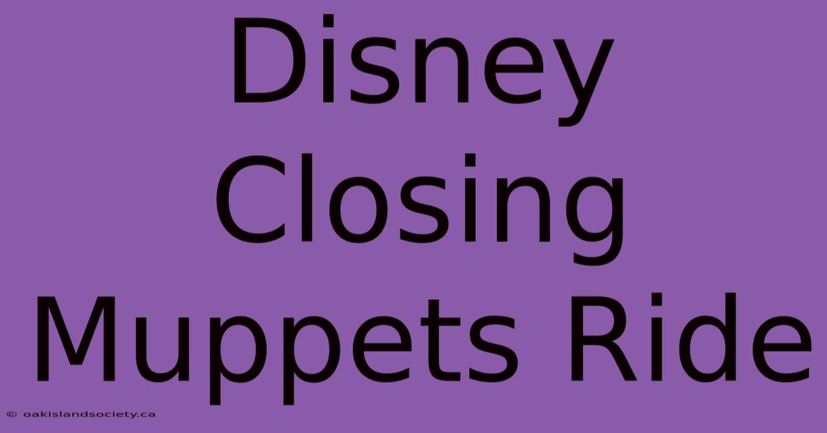 Disney Closing Muppets Ride