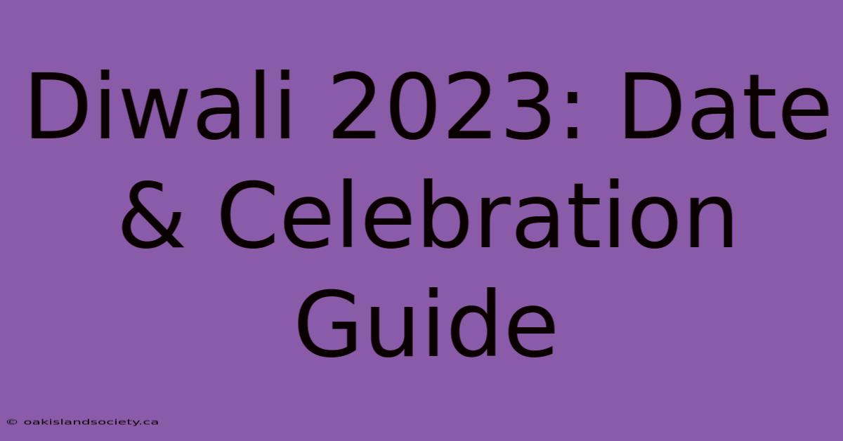 Diwali 2023: Date & Celebration Guide 